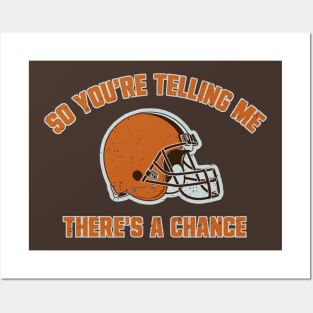 Cleveland Browns So You're Telling Me There's A Chance Posters and Art